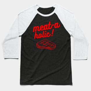 Meat-aholic Baseball T-Shirt